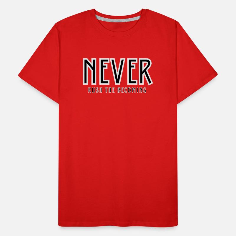 Don't rush to become Men's Premium Organic T-Shirt