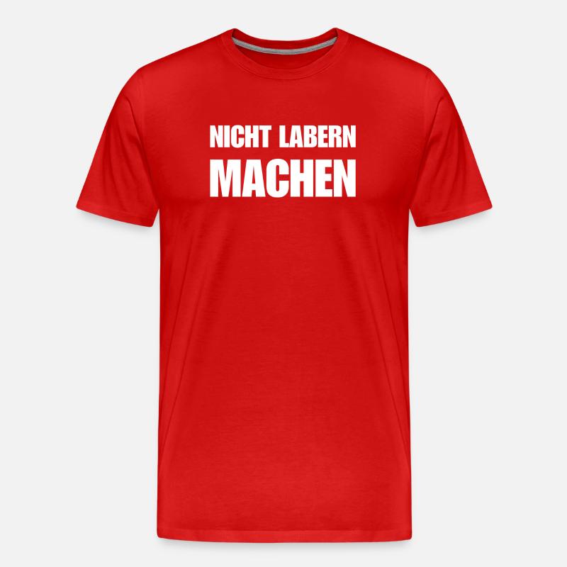 Nicht labern – einfach machen Statement - Männer Premium Bio T-Shirt - Rot