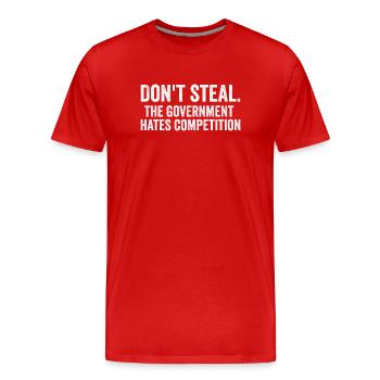 Don't Steal: Regierung hasst Wettbewerb - Männer Premium Bio T-Shirt - Rot - Vorne - Damien (186cm)