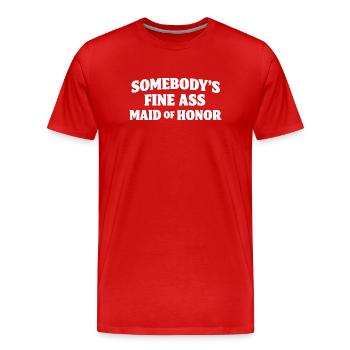 Somebody's Fine Ass Maid of Honor - Men's Premium Organic T-Shirt - red - Front - Damien (186cm)