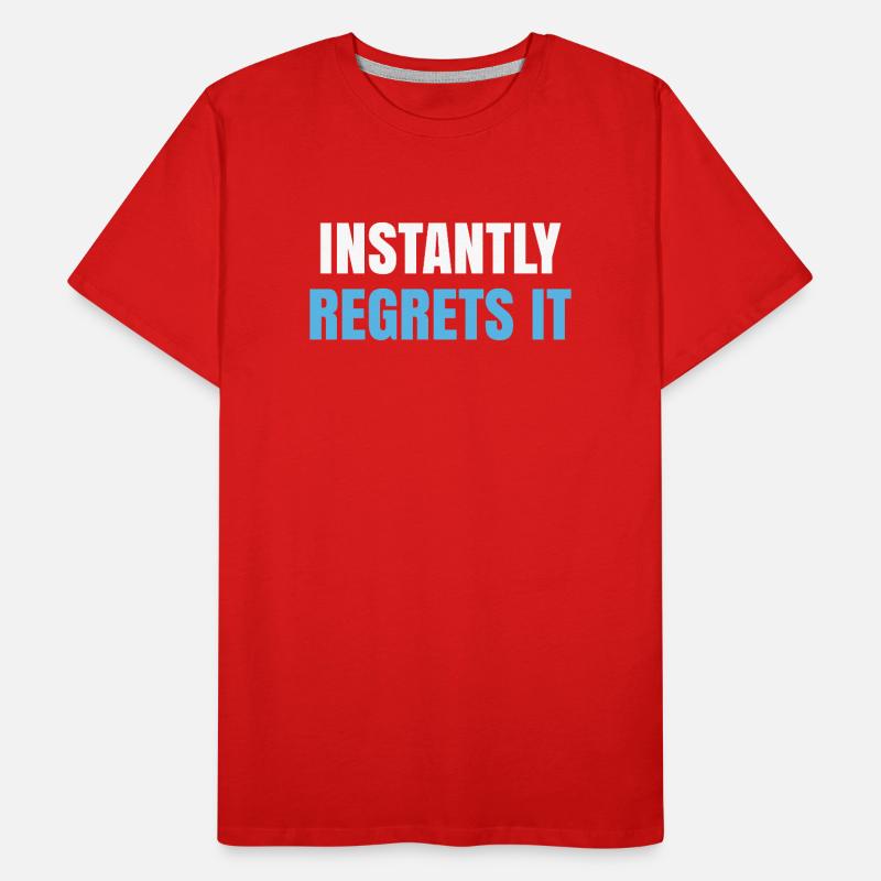 Instantly Regrets It Men's Premium Organic T-Shirt