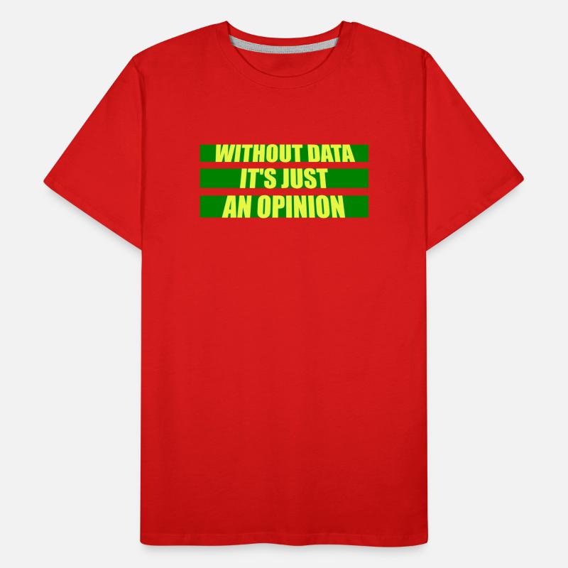 Without Data It's Just An Opinion Statistics Nerd Men's Premium Organic T-Shirt