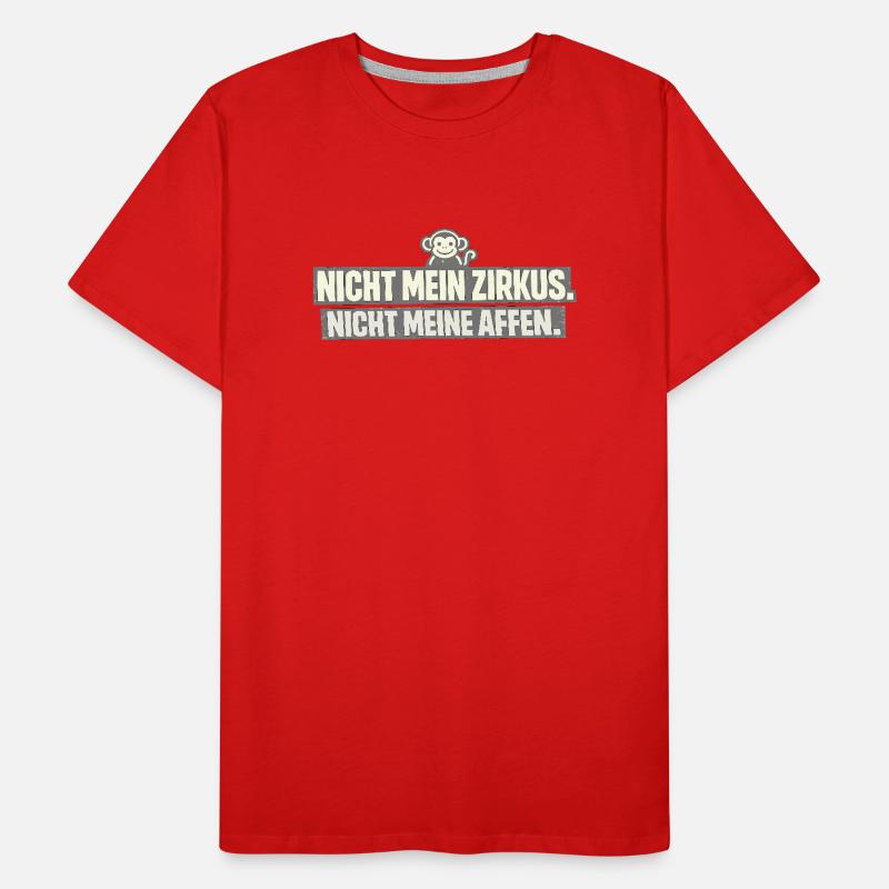 Pas mon cirque, pas mes singes T-shirt bio Premium Homme