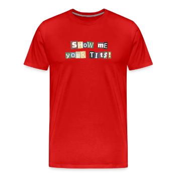 Show Me Your Tits Lösegeld - Männer Premium Bio T-Shirt - Rot - Vorne - Damien (186cm)