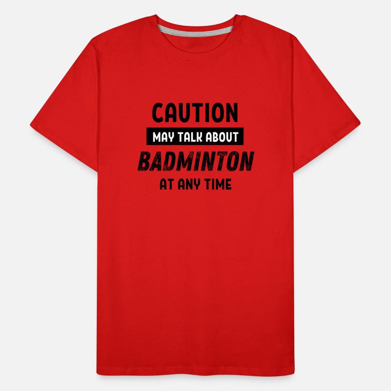 Caution may talk about Badminton at any time Men's Premium Organic T-Shirt