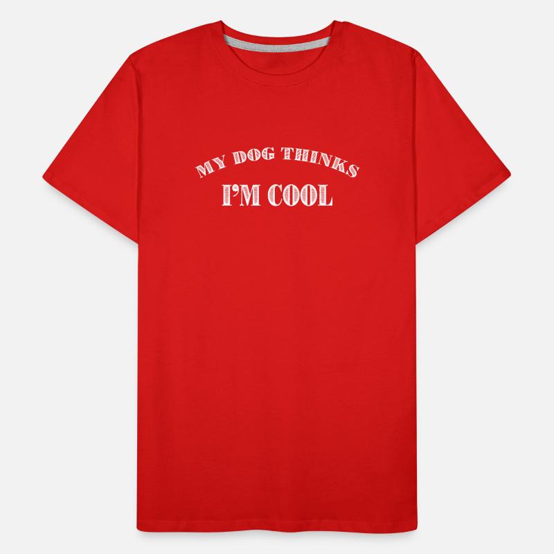 My Dog Thinks I'm Cool Men's Premium Organic T-Shirt