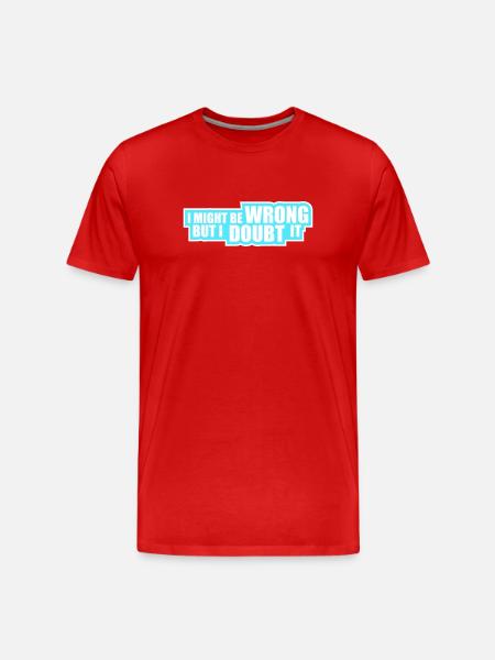 Ik kan het mis hebben, maar ik betwijfel het, grappig sarcastisch - Mannen premium biologisch T-shirt - rood