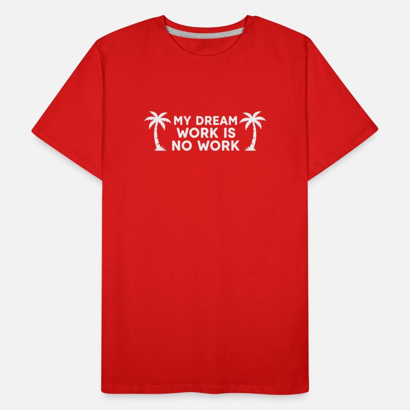 My Dream Work Is No Work - Palm Tree White Men's Premium Organic T-Shirt