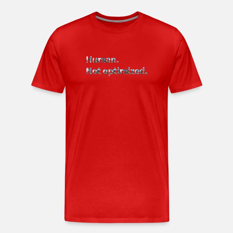 Human. Not optimized. - Männer Premium Bio T-Shirt - Rot