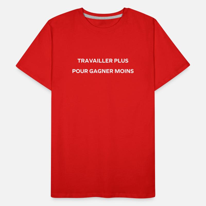 Work more to earn less Men's Premium Organic T-Shirt