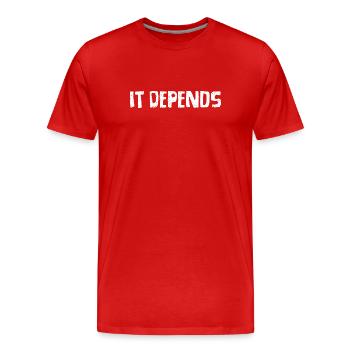 It Depends Funny Student Answer Statement - Men's Premium Organic T-Shirt - red - Front - Damien (186cm)