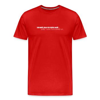 Ich weiß, dass ich nichts weiß ... außer - Männer Premium Bio T-Shirt - Rot - Vorne - Damien (186cm)