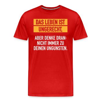 Leben Ist Ungerecht Lebenseinstellung Satire - Männer Premium Bio T-Shirt - Rot - Vorne - Damien (186cm)