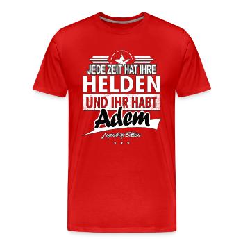 Jede Zeit hat Ihre Helden Ihr habt Adem - Männer Premium Bio T-Shirt - Rot - Vorne - Damien (186cm)