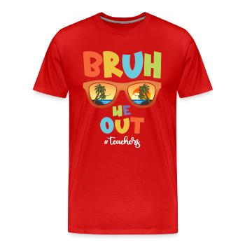 Bruh We Out Teachers - Last Day of School - Men's Premium Organic T-Shirt - red - Front - Damien (186cm)