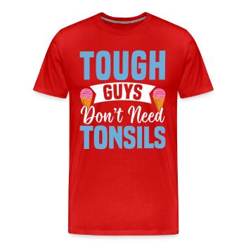 Les gars n’ont pas besoin d’amandes ! Chirurgie des amygdales - T-shirt bio Premium Homme - rouge - Devant - Damien (186cm)