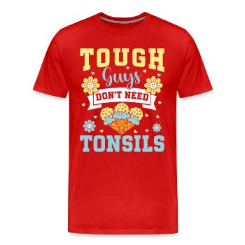 Guys don't need almonds! Tonsil surgery - Men's Premium Organic T-Shirt - red - Front - Damien (186cm)