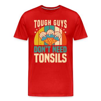 Guys don't need almonds! Tonsil surgery - Men's Premium Organic T-Shirt - red - Front - Damien (186cm)