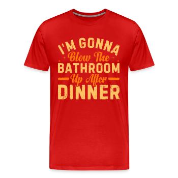 I am going to Blow The Bathroom Up After Dinner - Men's Premium Organic T-Shirt - red - Front - Damien (186cm)