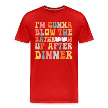 I am going to Blow The Bathroom Up After Dinner - Men's Premium Organic T-Shirt - red - Front - Damien (186cm)