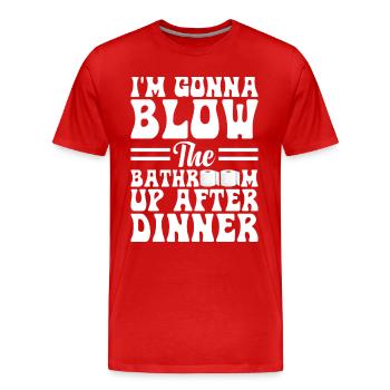 I am going to Blow The Bathroom Up After Dinner - Men's Premium Organic T-Shirt - red - Front - Damien (186cm)