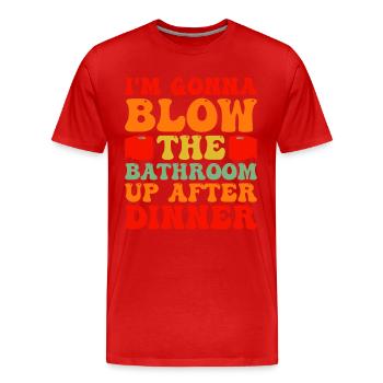 I am going to Blow The Bathroom Up After Dinner - Men's Premium Organic T-Shirt - red - Front - Damien (186cm)