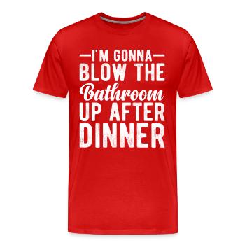 I am going to Blow The Bathroom Up After Dinner - Men's Premium Organic T-Shirt - red - Front - Damien (186cm)