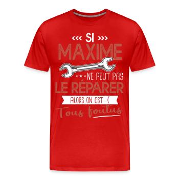 Si Maxime ne peut pas le réparer on est foutus - T-shirt bio Premium Homme - rouge - Devant - Damien (186cm)