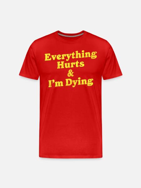 Everything Hurts And I'm Dying Vintage 80s Sarcasm - Men's Premium Organic T-Shirt - red