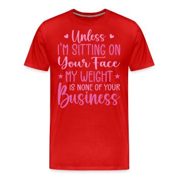 Wenn ich nicht auf deinem Gesicht sitze, ist mein Gewicht keines - Männer Premium Bio T-Shirt - Rot - Vorne - Damien (186cm)