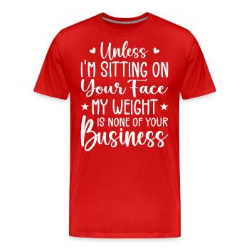 Wenn ich nicht auf deinem Gesicht sitze, ist mein Gewicht keines - Männer Premium Bio T-Shirt - Rot - Vorne - Damien (186cm)