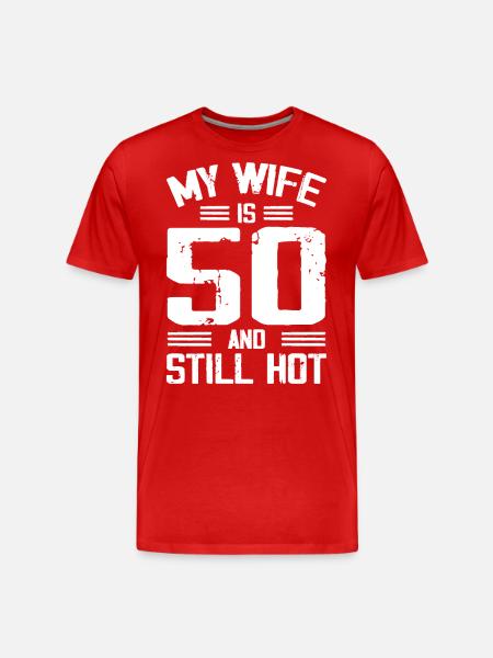 My Wife Is 50 And Still Hot Funny 50th Birthday - Men's Premium Organic T-Shirt - red