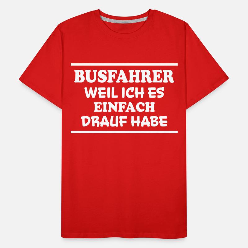 Busfahrer Spruch Beruf Lustiges Busfahrer Geschenk Männer Premium Bio T-Shirt