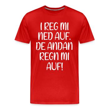 I Reg Mi Net Auf De Andan Regn Mi Auf! Bayern Witz - Männer Premium Bio T-Shirt - Rot - Vorne - Damien (186cm)