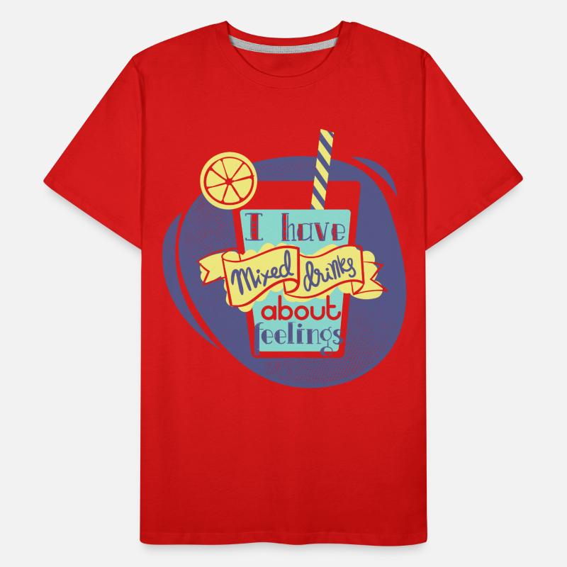 I have mixed drinks about feelings Men's Premium Organic T-Shirt