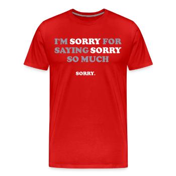 Je suis désolé d’avoir dit pardon tant de dictons drôles - T-shirt bio Premium Homme - rouge - Devant - Damien (186cm)