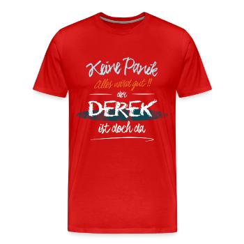 Derek - Keine Panik. Alles wird gut - Männer Premium Bio T-Shirt - Rot - Vorne - Damien (186cm)