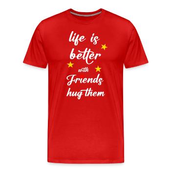 la vie est meilleure avec des amis qui les embrassent - T-shirt bio Premium Homme - rouge - Devant - Damien (186cm)