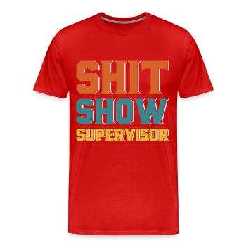 Shit Show Supervisor - Men's Premium Organic T-Shirt - red - Front - Damien (186cm)