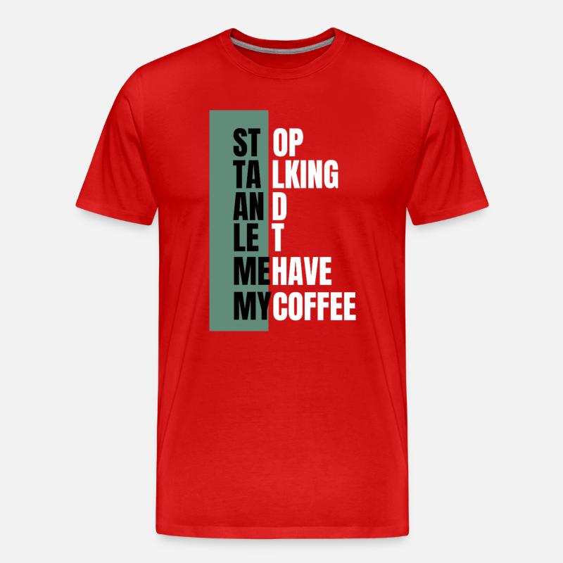 Stop Talking – Need Coffee First - Männer Premium Bio T-Shirt - Rot
