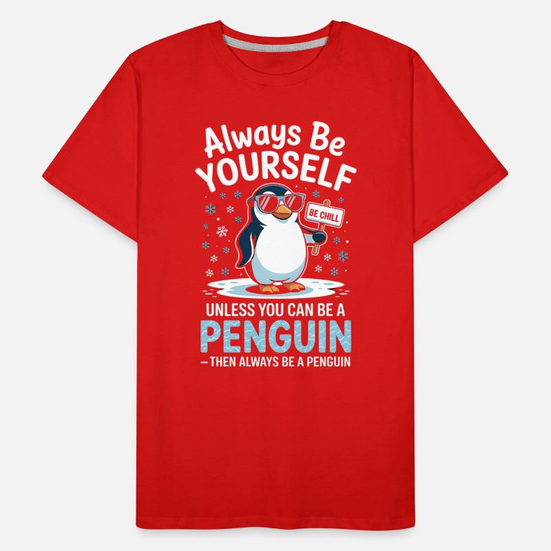 Sei immer du selbst, es sei denn, du kannst ein Pinguin sein Männer Premium Bio T-Shirt