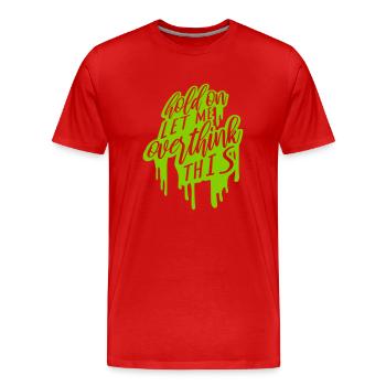 Permettez-moi d’exagérer - T-shirt bio Premium Homme - rouge - Devant - Damien (186cm)