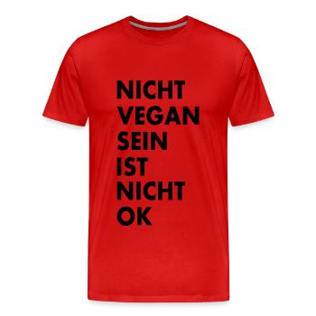 nicht vegan sein ist nicht ok - Männer Premium Bio T-Shirt - Rot - Vorne - Damien (186cm)