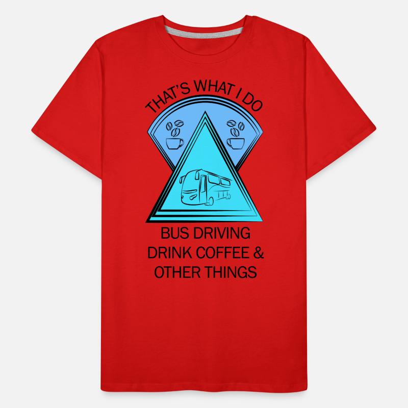 Bus Bus Driver School Bus Bus Driver Coffee Men's Premium Organic T-Shirt
