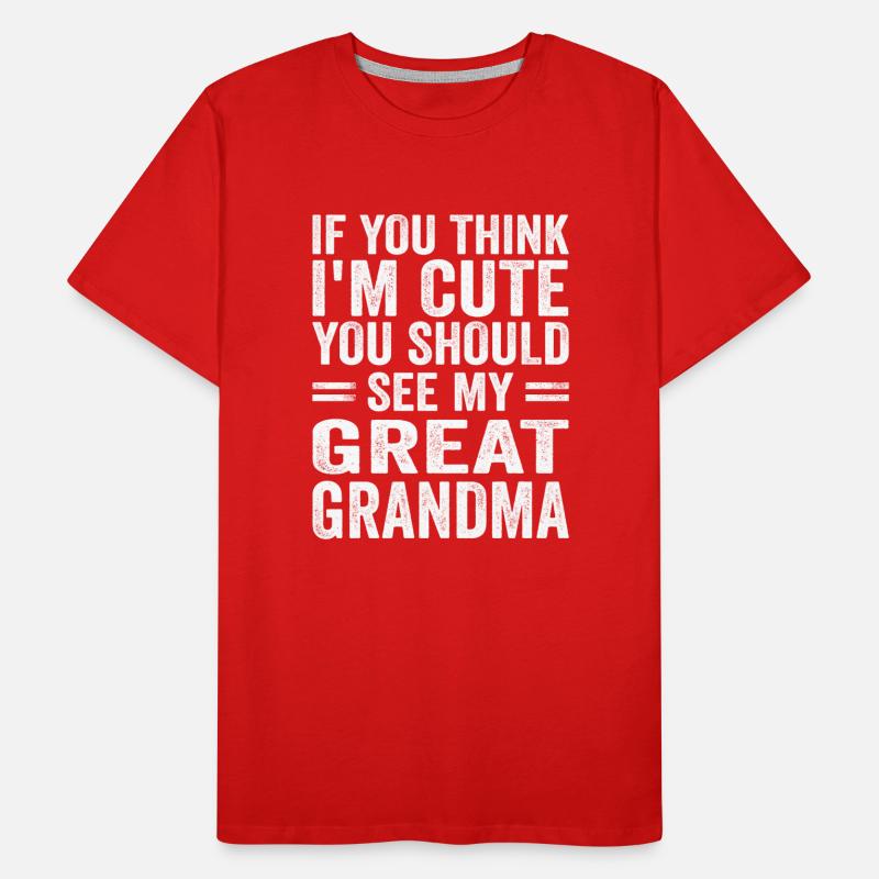 Si vous pensez que je suis mignon, vous devriez voir ma grand-mère T-shirt bio Premium Homme