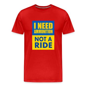 I need ammunition not a ride - Men's Premium Organic T-Shirt - red - Front - Damien (186cm)