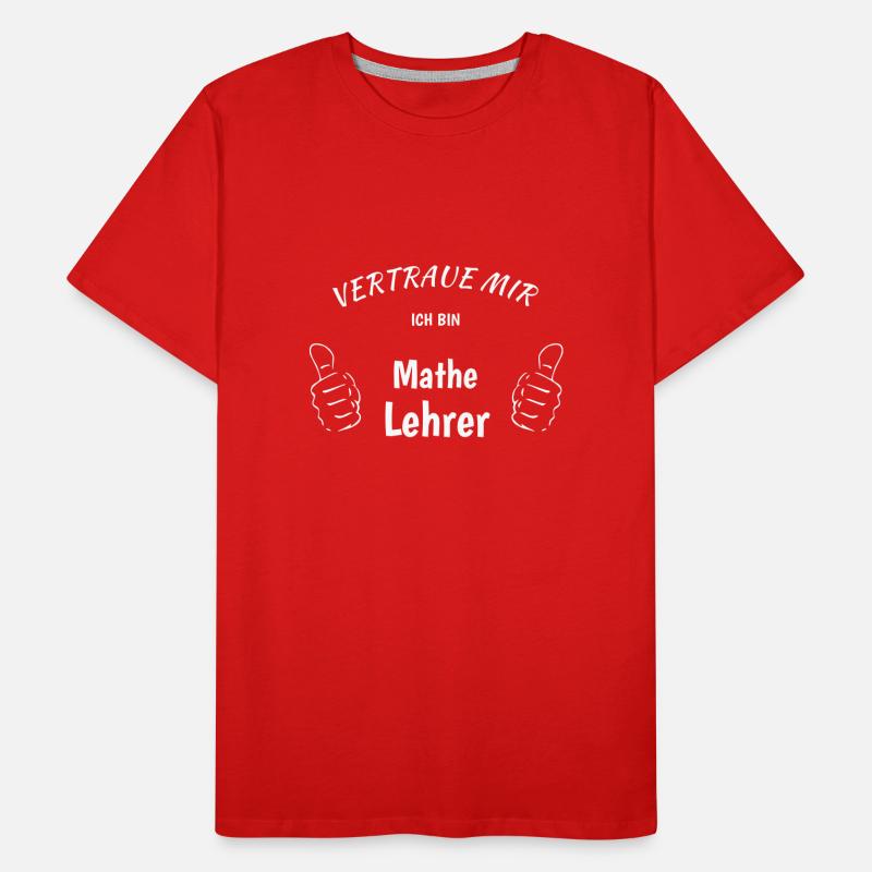 Vertraue mir, ich bin Mathe Lehrer! Männer Premium Bio T-Shirt