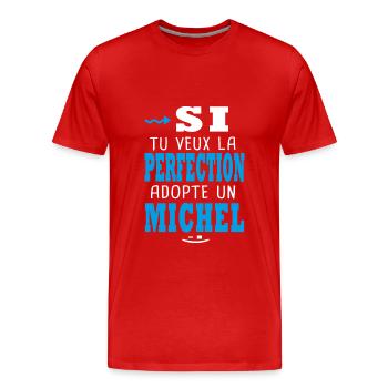 Michel Si tu veux la perfection adopte michel - T-shirt bio Premium Homme - rouge - Devant - Damien (186cm)