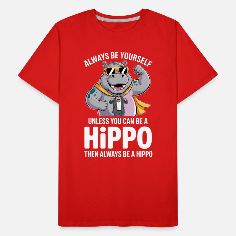 Sei immer du selbst, es sei denn, du kannst ein Nilpferd sein Männer Premium Bio T-Shirt