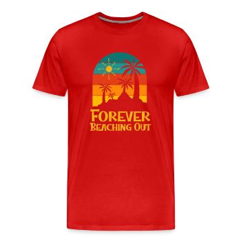 Forever Beaching Out Funny Beach Humor Ocean - Men's Premium Organic T-Shirt - red - Front - Damien (186cm)